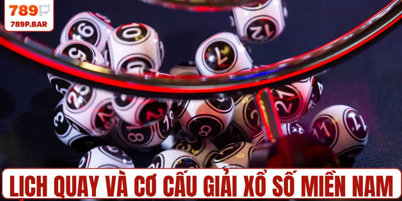 Lịch quay và cơ cấu giải xổ số miền Nam